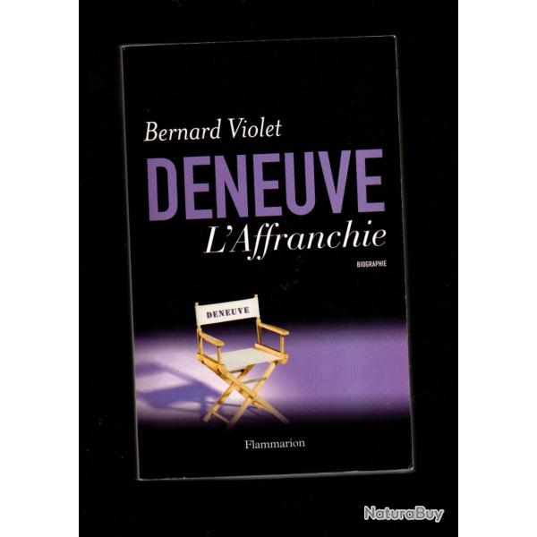 deneuve l'affranchie de bernard violet , biographie cin�ma fran�ais