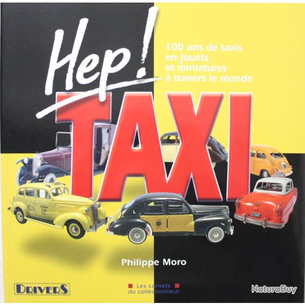 Livre Hep Taxi 100 ans de taxis en jouets et miniatures  travers le monde de Philippe Moro
