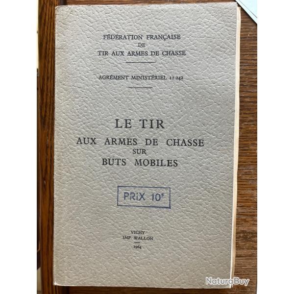 LIVRE FEDERATION FRANCAISE  DE TIR AUX ARMES DE CHASSE VICHY IMP. WALLON 1964