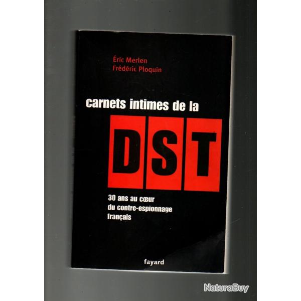 carnets intimes de la dst 30 ans au coeur du contre-espionnage fran�ais �ric merlen et f.ploquin