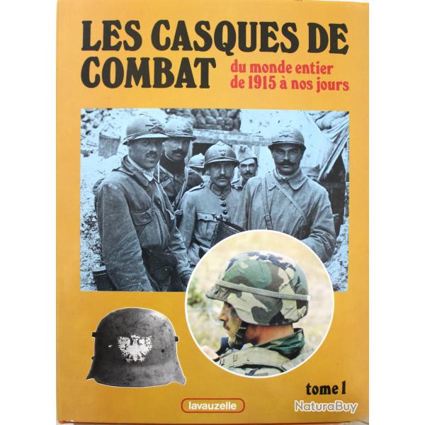 Livre Les casques de combat du monde entier de 1915  nos jours - Tome 1