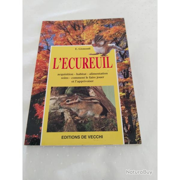 L'�cureuil acquisition habitat alimentation soins comment le faire jouer et l'apprivoiser