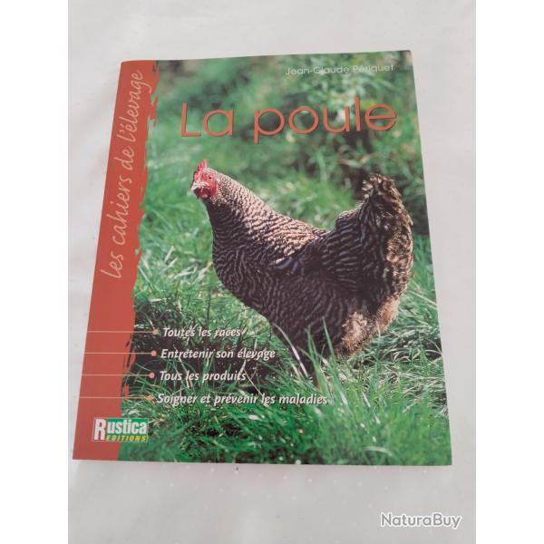 La poule les cahiers de l'�levage rustica, toutes les races entretenir son �levage tous les produits