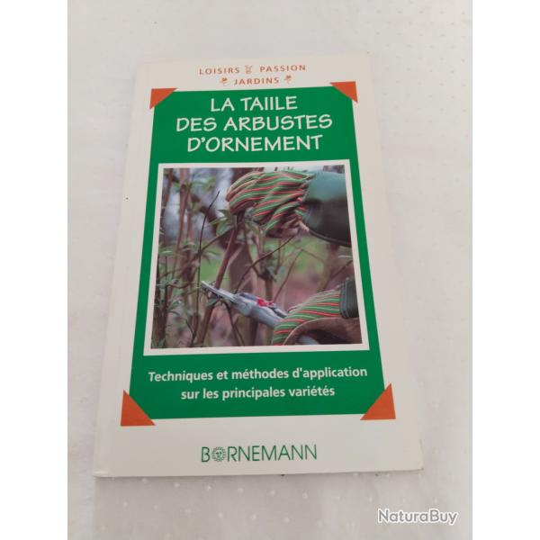 La taille des arbustes d'ornement, techniques et m�thodes sur les principales vari�t�s