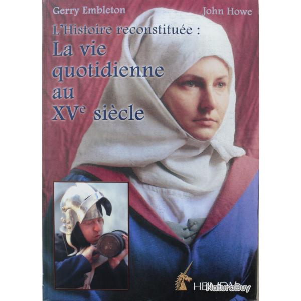 Livre La vie quotidienne au XVe sicle de Gerry Embleton, John Howe