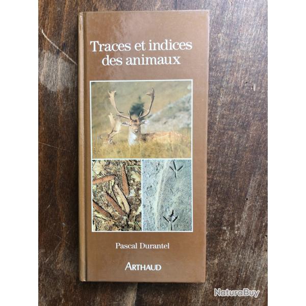 Traces et indices des animaux, Pascal Durantel - Arthaud 1990