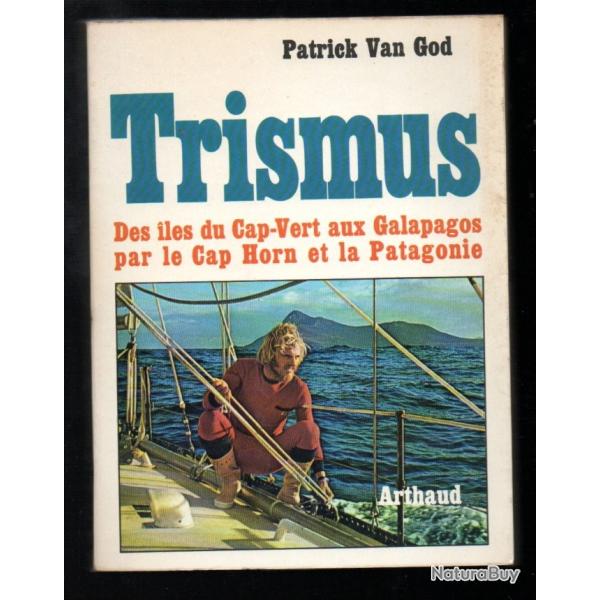 Trismus ,  DES LES DU CAP-VERT AUX GALAPAGOS PAR LE CAP HORN patrick van god arthaud mer
