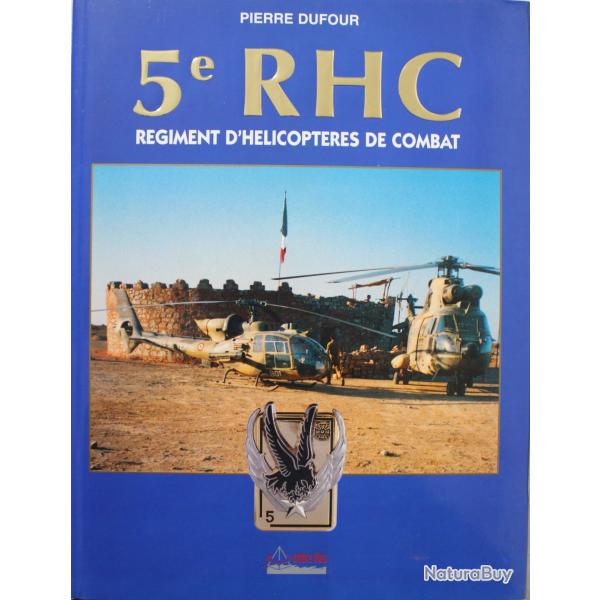 Livre 5e RHC Rgiment D'hlicoptres De Combat de Pierre Dufour