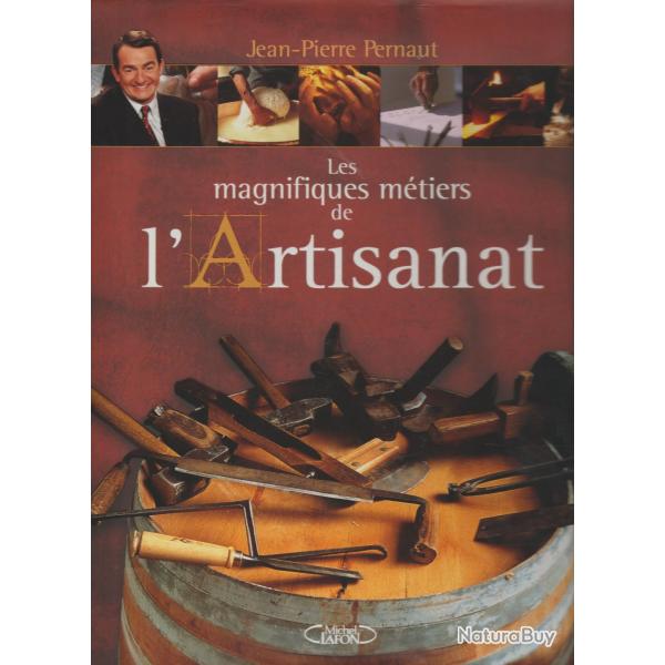 les magnifiques m�tiers de l'artisanat,jean pierre pernault
