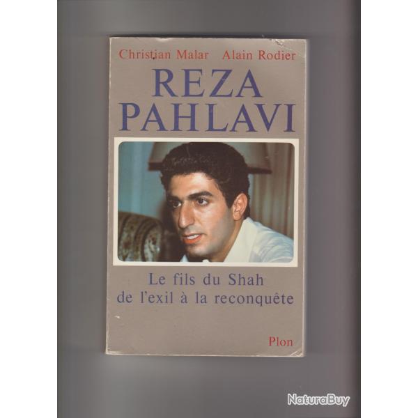 Reza pahlavi,le fils du shah de l'exil a la reconqu�te,christian malar et alain rodier