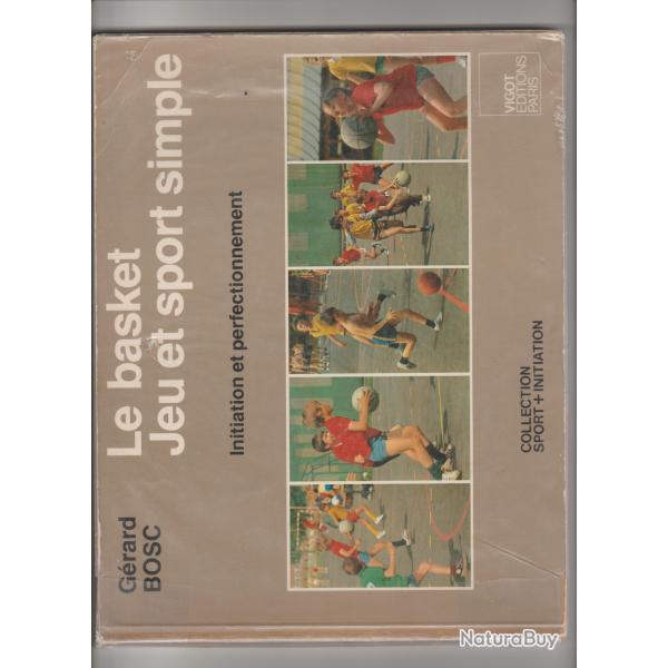 le basket jeu et sport simple,initiation et perfectionement,gerard bosc,sport