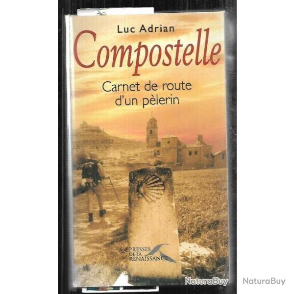 Compostelle Carnet de route d'un pelerin Luc Adrian presses de la renaissance