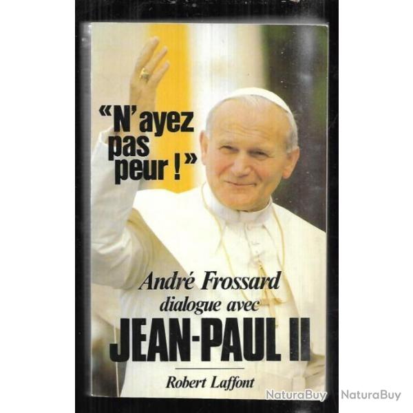 N'ayez pas peur Andre Frossard dialogue avec Jean Paul II Robert Laffont