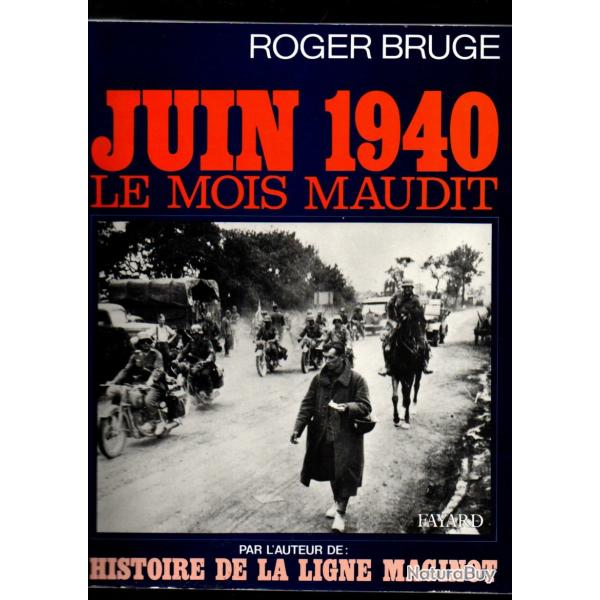 Juin 1940 , le mois maudit de roger bruge. ligne maginot. campagne de 1940.