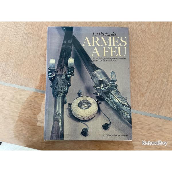 La passion des armes � feu. Les tr�s belles pi�ces des grands armuriers Rosa, Joseph G. et May