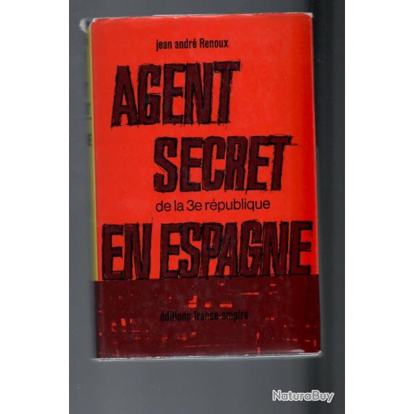 agent secret de la 3e r�publique en espagne de jean andr� renoux guerre d'espagne