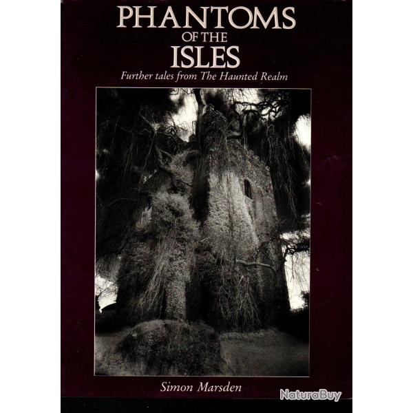 phantoms of the isles further tales from the haunted realm , simon marsden, manoirs-maisons hant�s