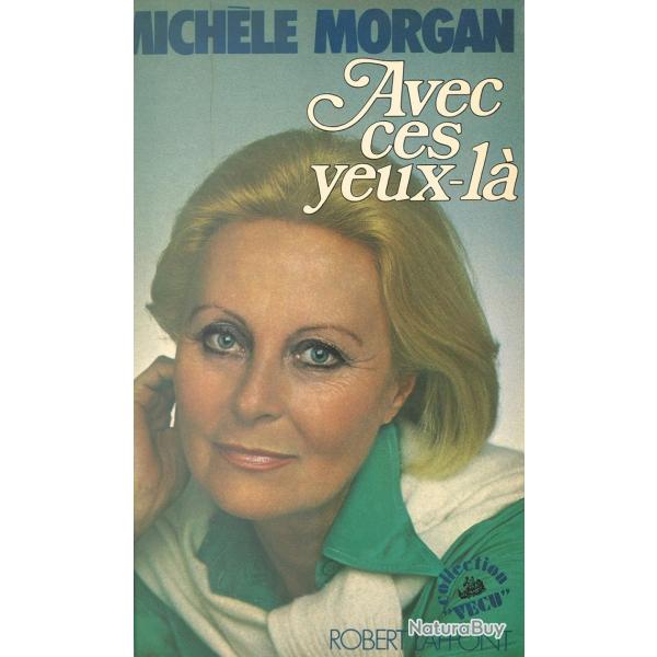 Avec ces yeux la Michele Morgan Robert Laffont
