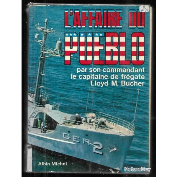 l'affaire du  pueblo par son commandant le capitaine de fr�gate lloyd m.bucher , us navy , cor�e du