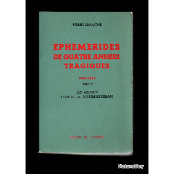 Ephmrides de quatre annes tragiques 1940-1944. Tome 3 : Les assauts contre la forteresse-europe.