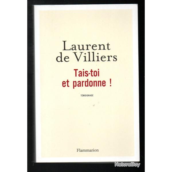 tais-toi et pardonne ! de laurent de villiers