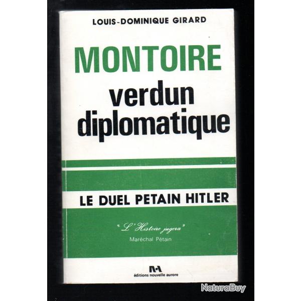 montoire verdun diplomatique le duel p�tain hitler de louis-dominique girard