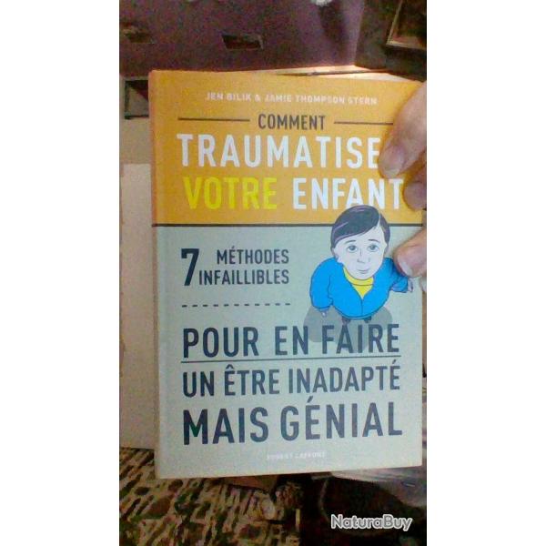 Comment traumatiser son enfant - 7 mthodes infaillibles - Jen Bilik et Jamie Thompson Stern -