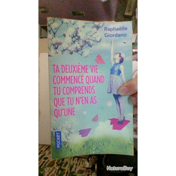 Ta deuxime vie commence quand tu comprends que tu n'en as qu'une par Raphaelle Giordano - Pocket -
