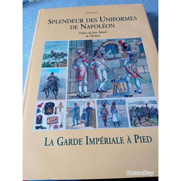 Livre :Splendeur des uniformes de Napol�on  LA GARDE IMP�RIALE �  PIED