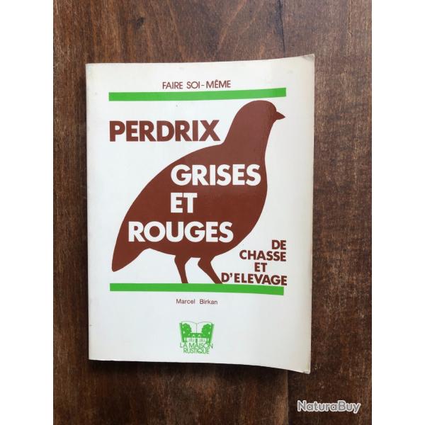 Perdrix grises et rouges de chasse et d'�levage, Marcel Birkan, maison rustique