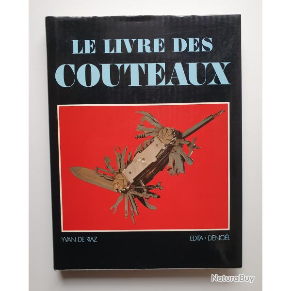 Le livre des couteaux  Yvan de Riaz  Edita - Denoel  1978