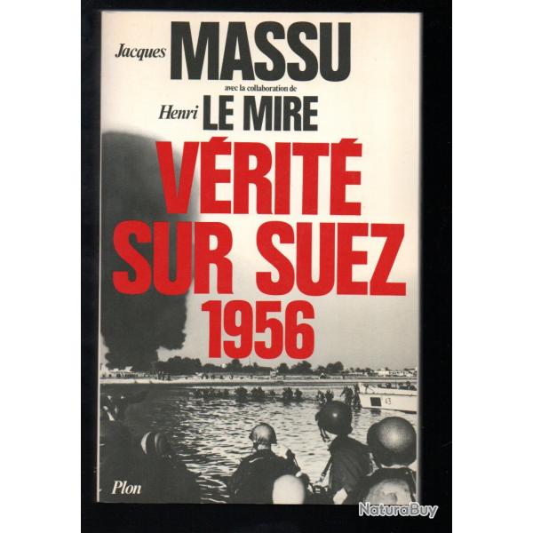 V�rit� sur Suez 1956 de Jacques Massu et Henri Le Mire , parachutistes commandos