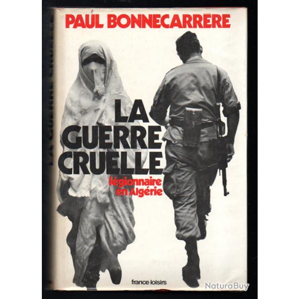 la guerre cruelle . la lgion trangre en algrie de paul  bonnecarrre