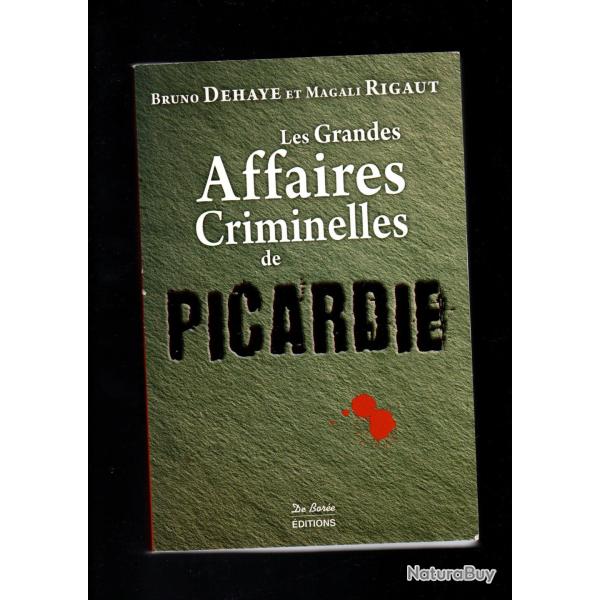 Les Grandes Affaires Criminelles de Picardie de Bruno Dehaye et Magali Rigaut