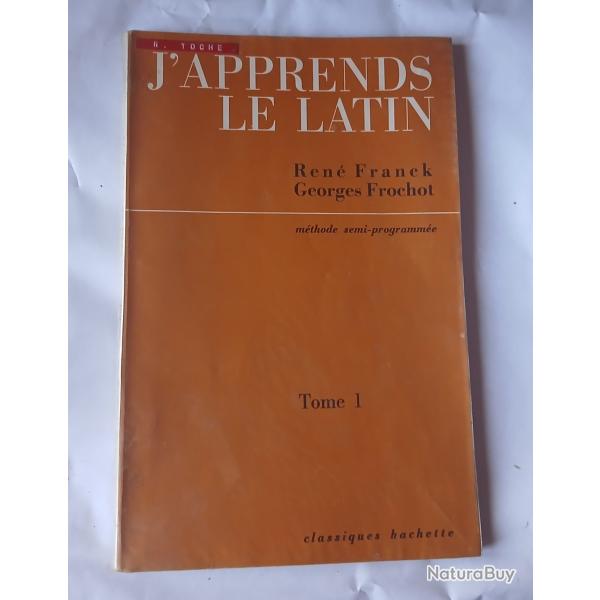 LIVRE " J'APPRENDS LE LATIN " TOME 1. REN FRANCK et GEORGES FROCHOT