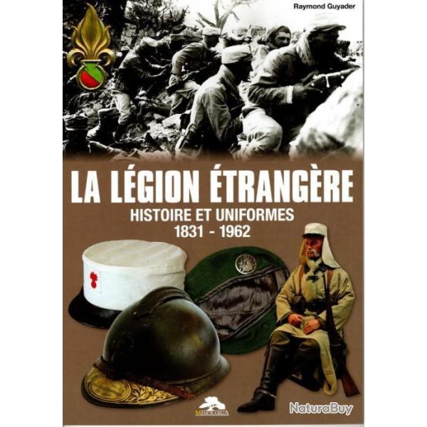 La L�gion Etrang�re - Histoire et Uniformes de 1831-1962 par M�morabilia