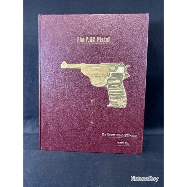 LIVRE THE P.38 PISTOL - THE WALTHER PISTOLS 1930-1945 volume 1 - BUXTON