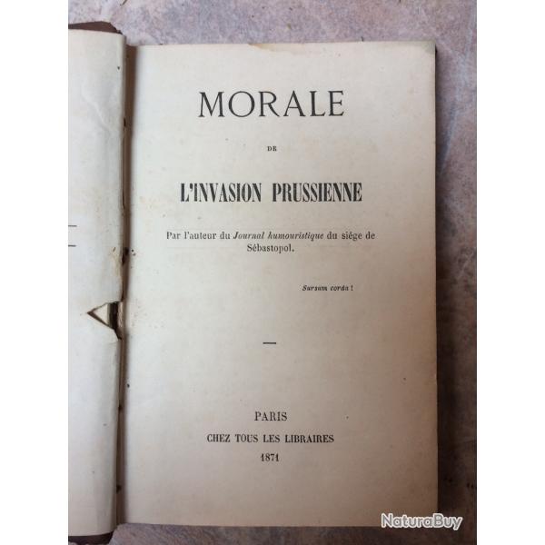 Ancien livre " Morale de l'invasion prussienne " 1870 . Date de parution : 1871