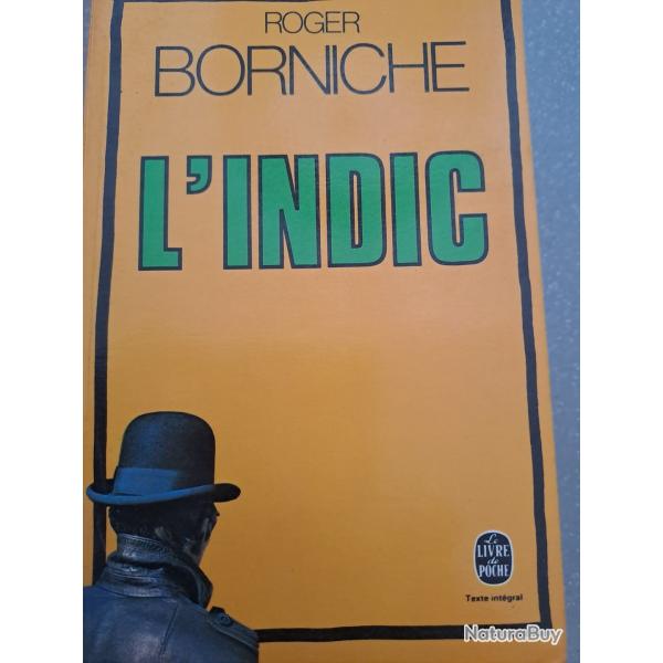 livre Roger BORNICHE L'indic ( police p�gre mafia milieu liberation resistants gestapo )