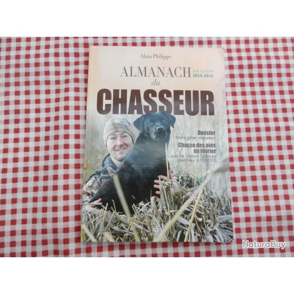 almanach du chasseur saison 2014-2015 -gibier migrateur- Alain Philippe - Cpe Editions