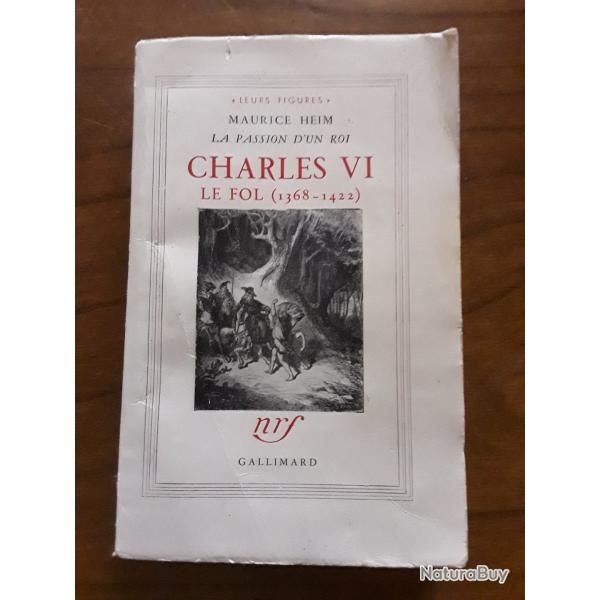 Maurice Heim/Charles VI le fol /1368-1422/Nef gallimard 1965