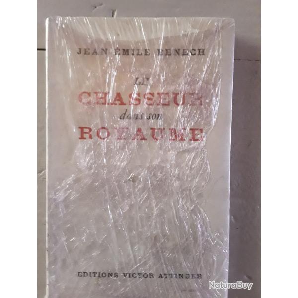 Jean Emile Fenech/le chasseur dans son royaume/1951/Editions Victor Attinger.