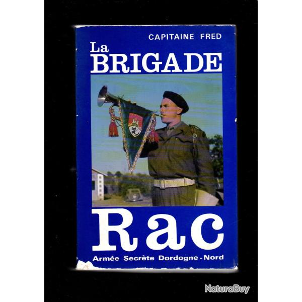 la brigade rac. capitaine fred.arm�e secr�te dordogne-nord.rare