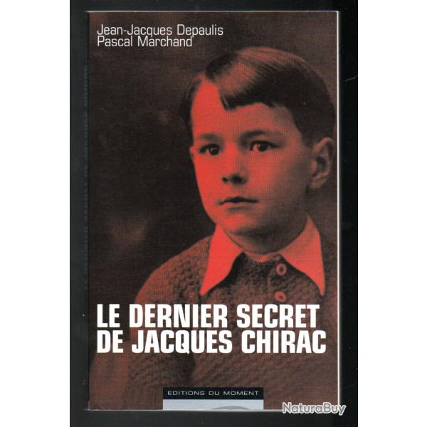 le dernier secret de jacques chirac de jean-jacques depaulis et pascal marchand