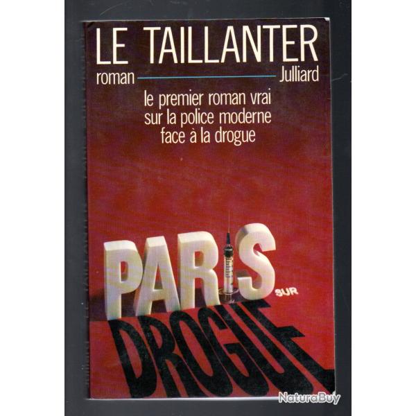 paris sur drogue le roman vrai sur la police moderne face � la drogue le taillanter