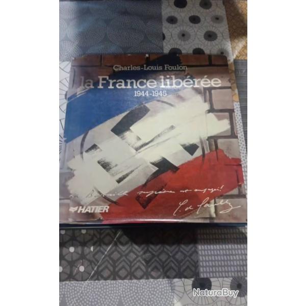 La France lib�r�e 1944-1945 livre D�dicac� Par Charles Louis Foulon 1984