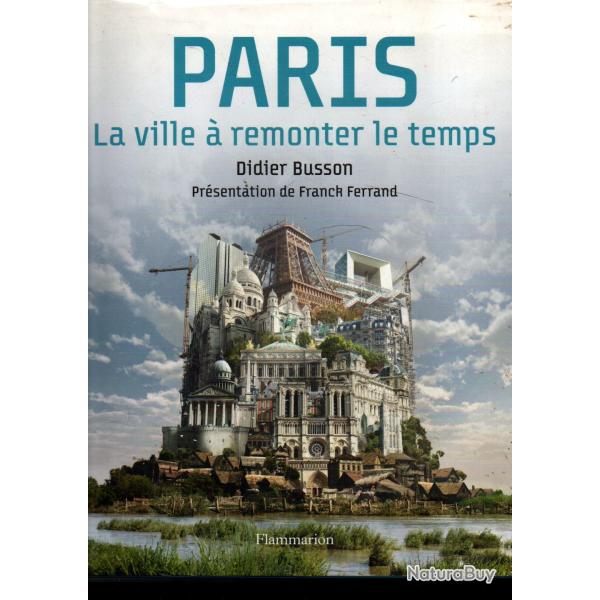Paris La Ville � remonter le temps de didier busson