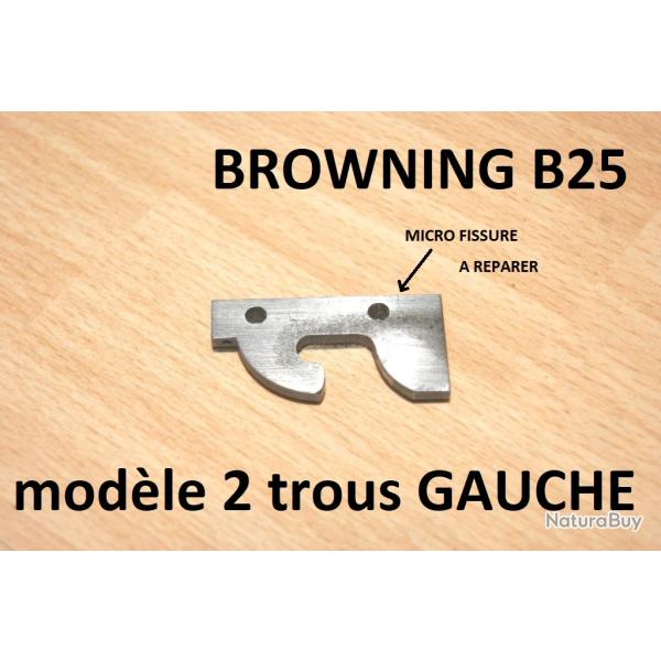 coulisseau GAUCHE fusil BROWNING B25  20.00 Euros !!!! - A REPARER - VENDU PAR JEPERCUTE (D9M11)