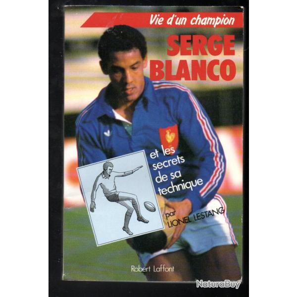 serge blanco et les secrets de sa technique par lionel lestang vie d'un champion