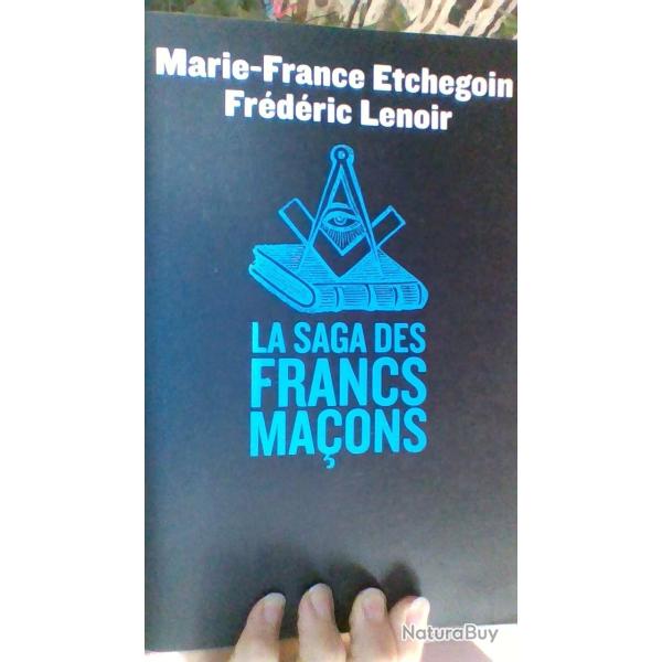La saga des francs macons par Marie-France Etchegoin et Frdric Lenoir -